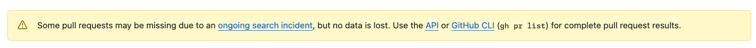 GitHub warning banner saying some pull requests may be missing because of an ongoing search incident.